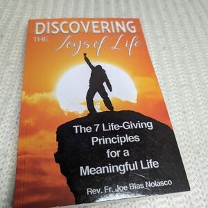 Discovering the Joys of Life : The 7 Life-Giving Principles for a Meaningful...